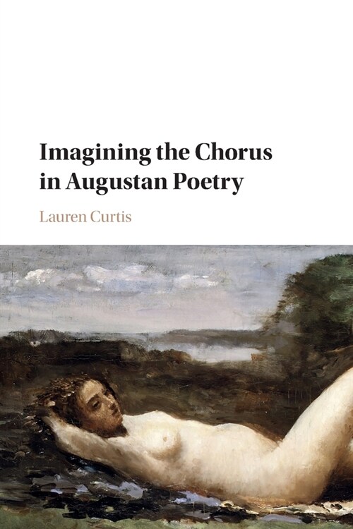 Imagining the Chorus in Augustan Poetry (Paperback)