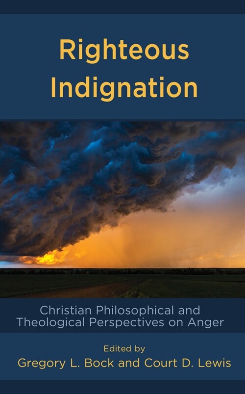 Righteous Indignation: Christian Philosophical and Theological Perspectives on Anger (Hardcover)