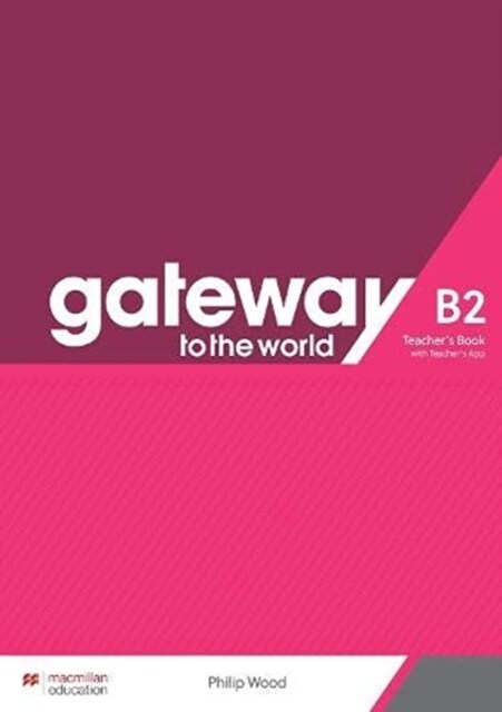 Gateway to the World B2 Teachers Book with Teachers App (Multiple-component retail product)