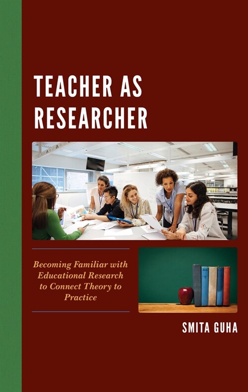 Teacher as Researcher: Becoming Familiar with Educational Research to Connect Theory to Practice (Hardcover)