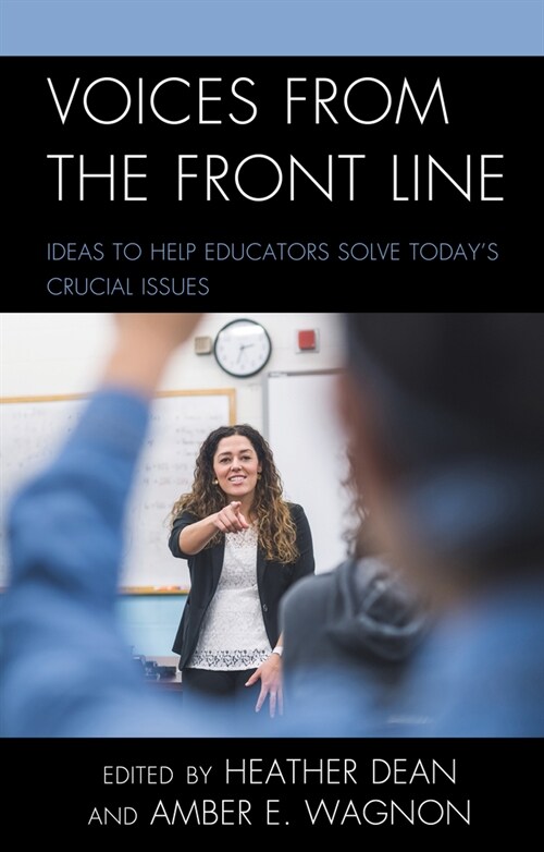 Voices from the Front Line: Ideas to Help Educators Solve Todays Crucial Issues (Hardcover)