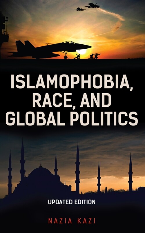 Islamophobia, Race, and Global Politics (Paperback, Updated)