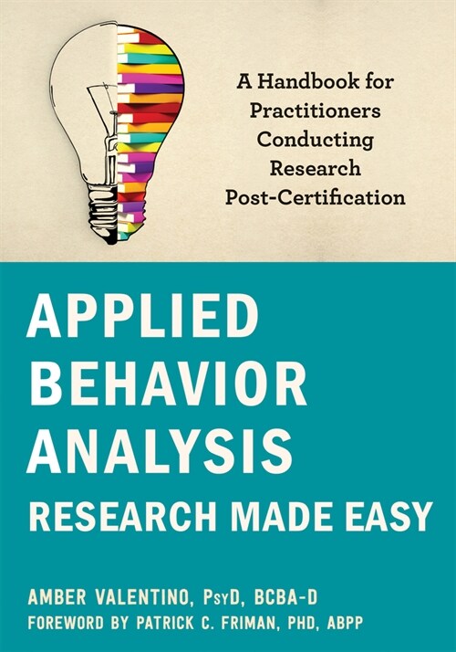 Applied Behavior Analysis Research Made Easy: A Handbook for Practitioners Conducting Research Post-Certification (Paperback)