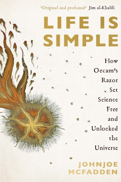 Life is Simple : How Occams Razor Set Science Free And Unlocked The Universe (Hardcover)