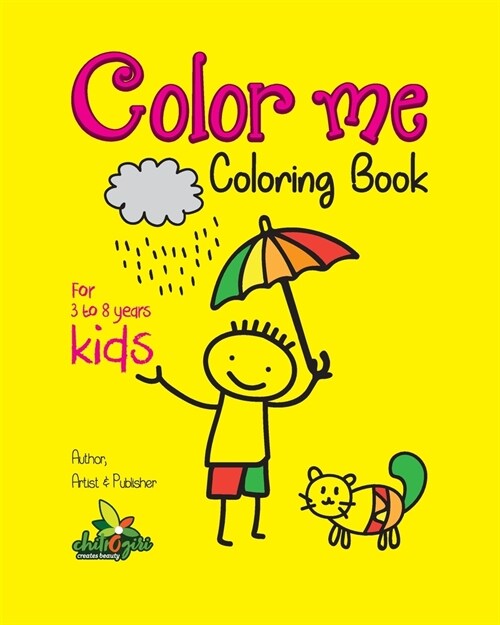 Color me: Coloring book for 3-8 years kids, Cute and Unique drawing, As a gift your children will love it. (Paperback)