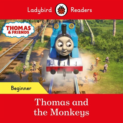Ladybird Readers Beginner Level - Thomas the Tank Engine - Thomas and the Monkeys (ELT Graded Reader) (Paperback)