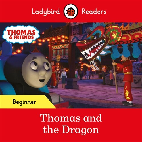 Ladybird Readers Beginner Level - Thomas the Tank Engine - Thomas and the Dragon (ELT Graded Reader) (Paperback)