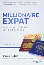 Millionaire Expat: How to Build Wealth Living Overseas (Paperback, 3)
