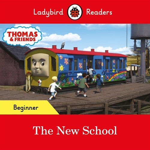 Ladybird Readers Beginner Level - Thomas the Tank Engine - The New School (ELT Graded Reader) (Paperback)