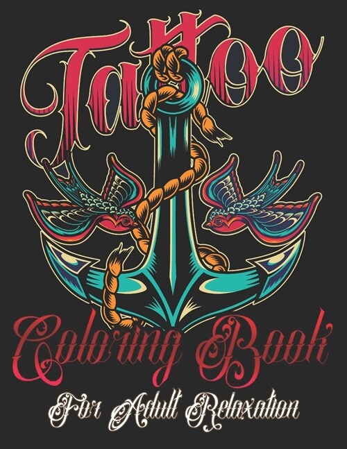 Tattoo Coloring Book for Adults Relaxation: Awesome and Relaxing Ultimate Tattoo Colouring Pages for Grown-Ups, Women & MenStress Relief Modern Patter (Paperback)