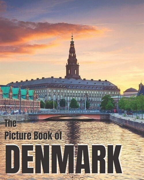 The Picture Book of Denmark: A Colorful Book of the Danish Countryside for Travel Lovers & Seniors with Dementia - Nostalgic Gift for Alzheimers P (Paperback)