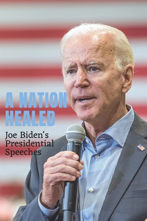 A Nation Healed : Joe Bidens Presidential Speeches (Paperback)