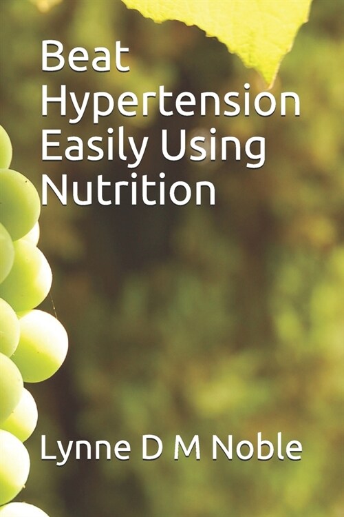 Beat Hypertension Easily Using Nutrition (Paperback)