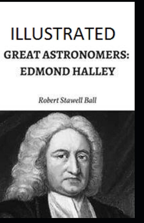 Great Astronomers : Edmond Halley Illustrated (Paperback)