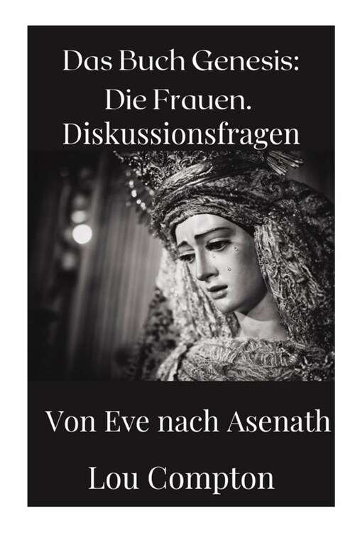 Das Buch Genesis: Die Frauen.: Diskussions Fagen Von Eve nach Asenath (Paperback)
