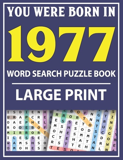 Large Print Word Search Puzzle Book: You Were Born In 1977: Word Search Large Print Puzzle Book for Adults Word Search For Adults Large Print (Paperback)