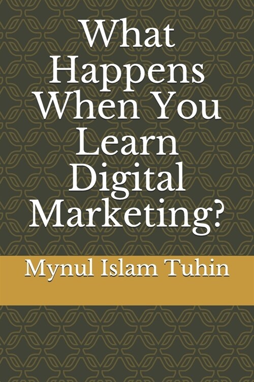 What Happens When You Learn Digital Marketing? (Paperback)