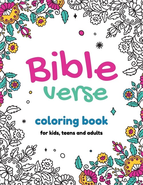 Bible Verse Coloring Book: For Kids, Teens and Adults with Inspirational and Stress Relieving Quotes to Ease Your Mind (Paperback)