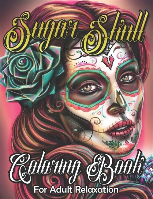 Sugar Skull Coloring Book for Adult Relaxation: Mindful Meditation & Relaxing 60 Colouring Pages for Grown Ups, Women & MenDay of The Dead(Dia de Los (Paperback)