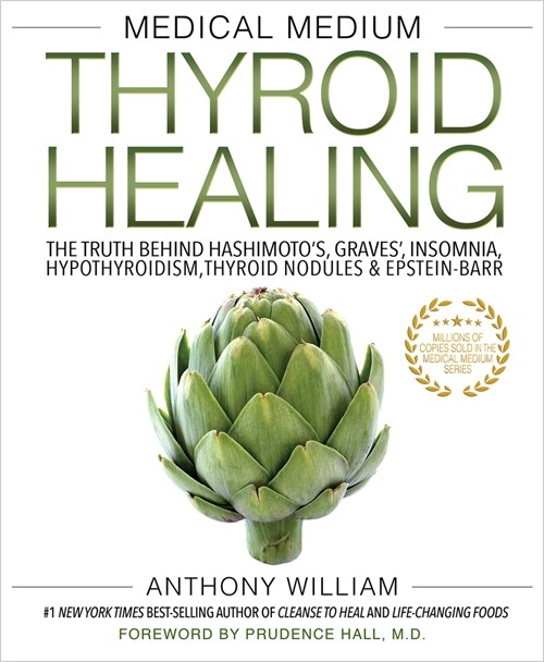 Medical Medium Thyroid Healing: The Truth Behind Hashimotos, Graves, Insomnia, Hypothyroidism, Thyroid Nodules & Epstein-Barr (Paperback)