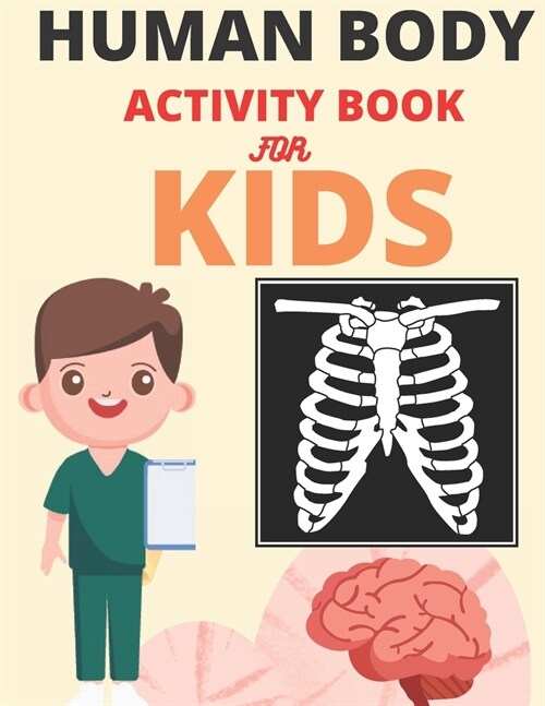 Human Body Activity Book for Kids: Human Anatomy Coloring Pages for Kids ages 4-8, human body activity book for kids hands-on fun for grades k-3 (Paperback)