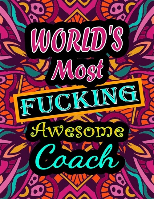 Worlds Most Fucking Awesome coach: adult coloring book - A Sweary coach Coloring Book and Mandala coloring pages - Gift Idea for coach birthday - Fun (Paperback)