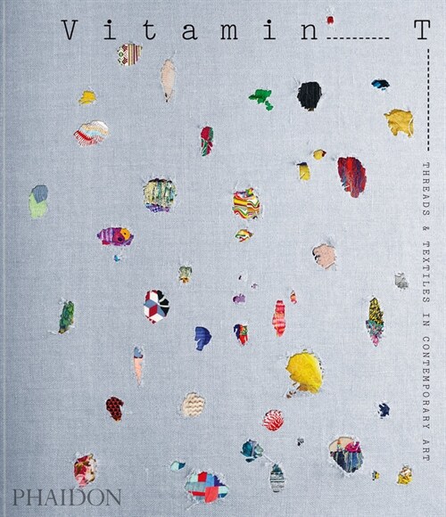 Vitamin T: Threads and Textiles in Contemporary Art (Paperback)