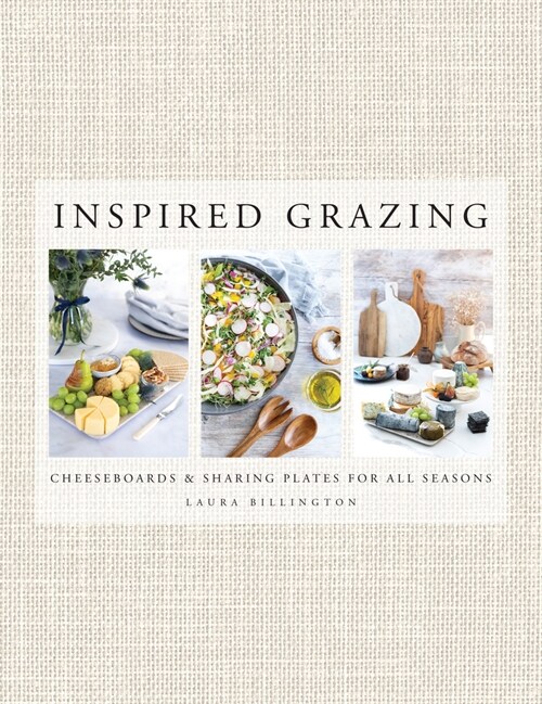 Inspired Grazing : Cheeseboards and sharing plates for all seasons (Hardcover)