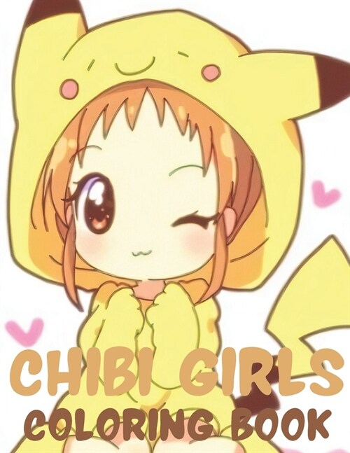 Chibi Girls Coloring Book: For Kids with Cute Lovable Kawaii Characters (Paperback)