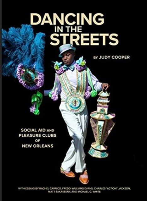 Dancing in the Streets: Social Aid and Pleasure Clubs of New Orleans (Hardcover)