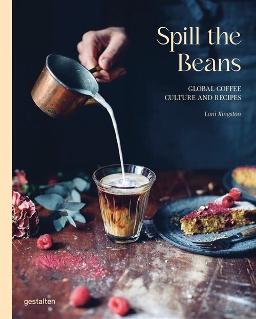 Spill the Beans: Global Coffee Culture and Recipes (Hardcover)