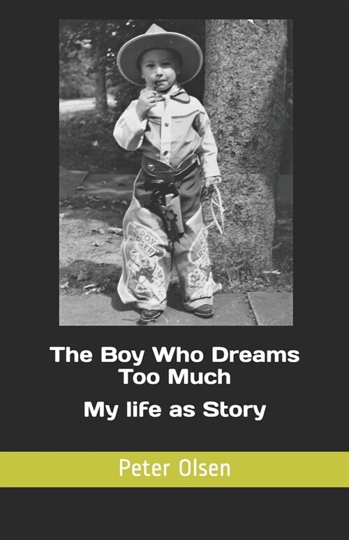 The Boy Who Dreams Too Much: My life as Story (Paperback)