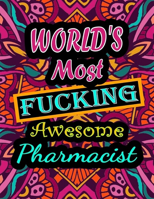 Worlds Most Fucking Awesome pharmacist: adult coloring book - A Sweary pharmacist Coloring Book and Mandala coloring pages - Gift Idea for pharmacist (Paperback)