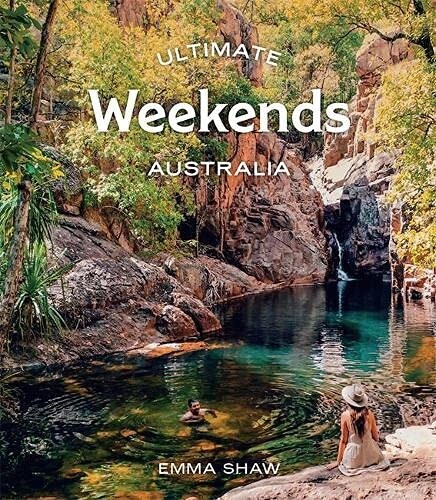 Ultimate Weekends: Australia (Paperback, First Edition, Flexibound)