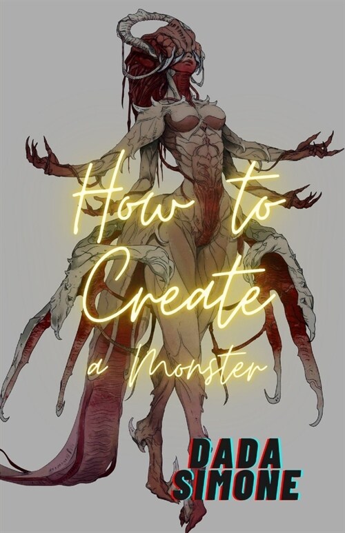 How to Create a MONSTER : A Horror Tale (Paperback)