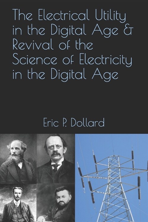 The Electrical Utility in a Digital Age & Revival of the Science of Electricity in the Digital Age (Paperback)