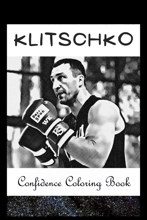 Confidence Coloring Book: Klitschko Inspired Designs For Building Self Confidence And Unleashing Imagination (Paperback)