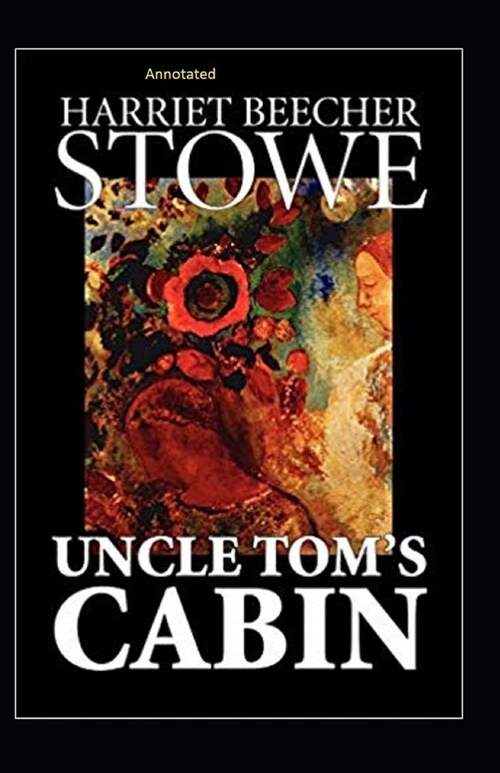 Uncle Toms Cabin Annotated (Paperback)