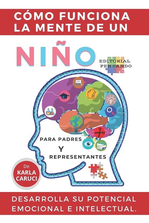 C?o funciona la mente de un ni?. Para padres y representantes: Desarrolla su potencial emocional e intelectual. (Paperback)