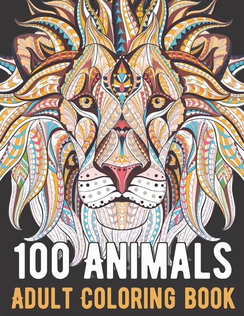 100 Animals Coloring Book: An Adult Coloring Book with Lions, Elephants, Owls, Horses, Dogs, Cats, and Many More! (Paperback)