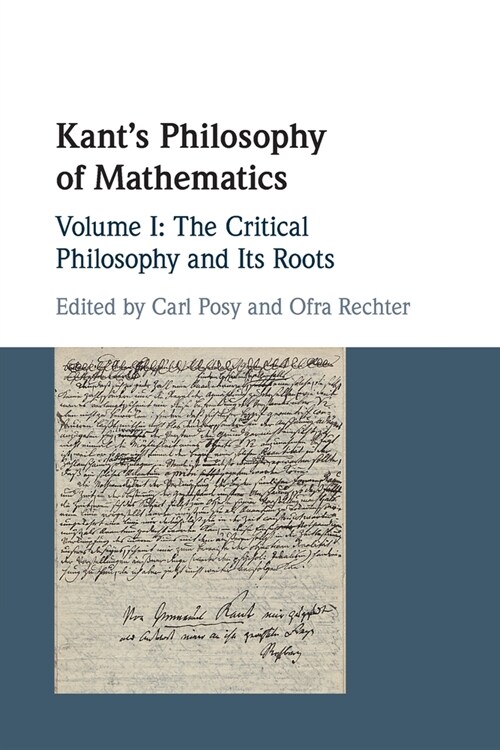 Kants Philosophy of Mathematics: Volume 1, The Critical Philosophy and its Roots (Paperback)