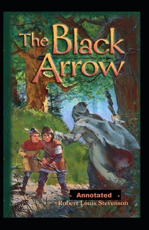 The Black Arrow Annotated (Paperback)