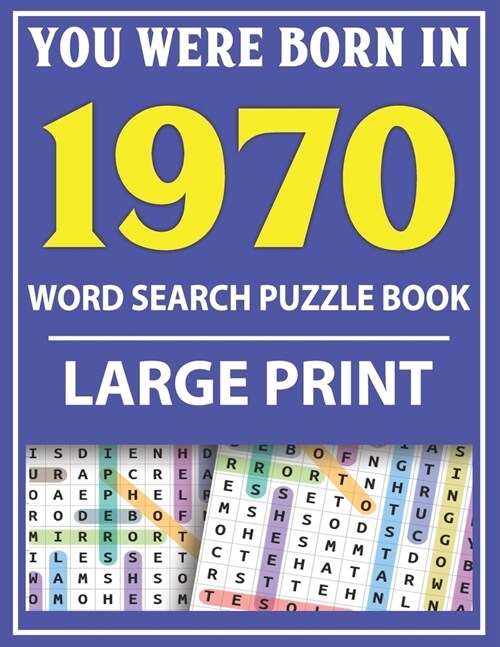 Large Print Word Search Puzzle Book: You Were Born In 1970: Word Search Large Print Puzzle Book for Adults Word Search For Adults Large Print (Paperback)