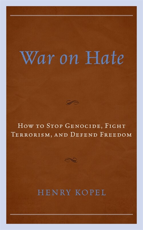 War on Hate: How to Stop Genocide, Fight Terrorism, and Defend Freedom (Hardcover)