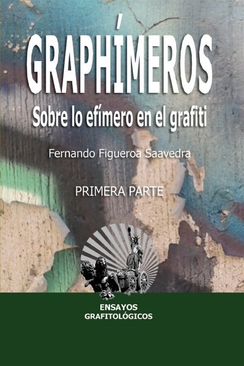 Graph?eros: Sobre lo ef?ero en el grafiti, vol. I (Paperback)