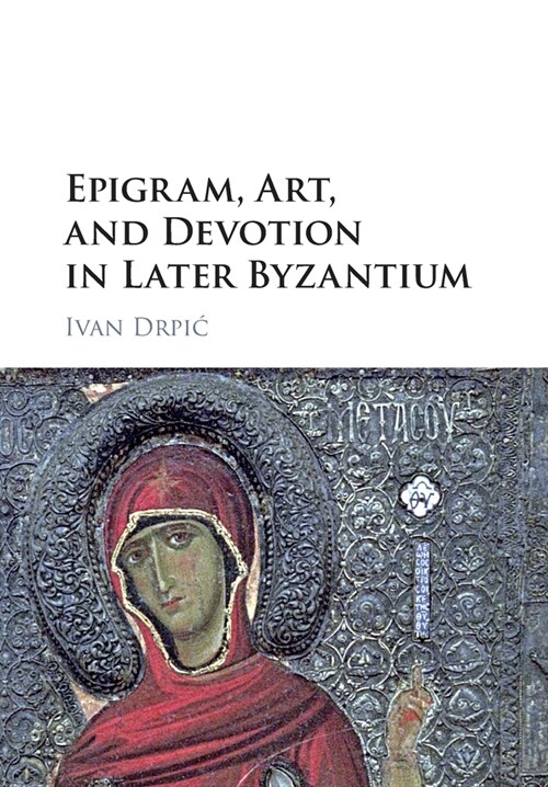 Epigram, Art, and Devotion in Later Byzantium (Paperback)