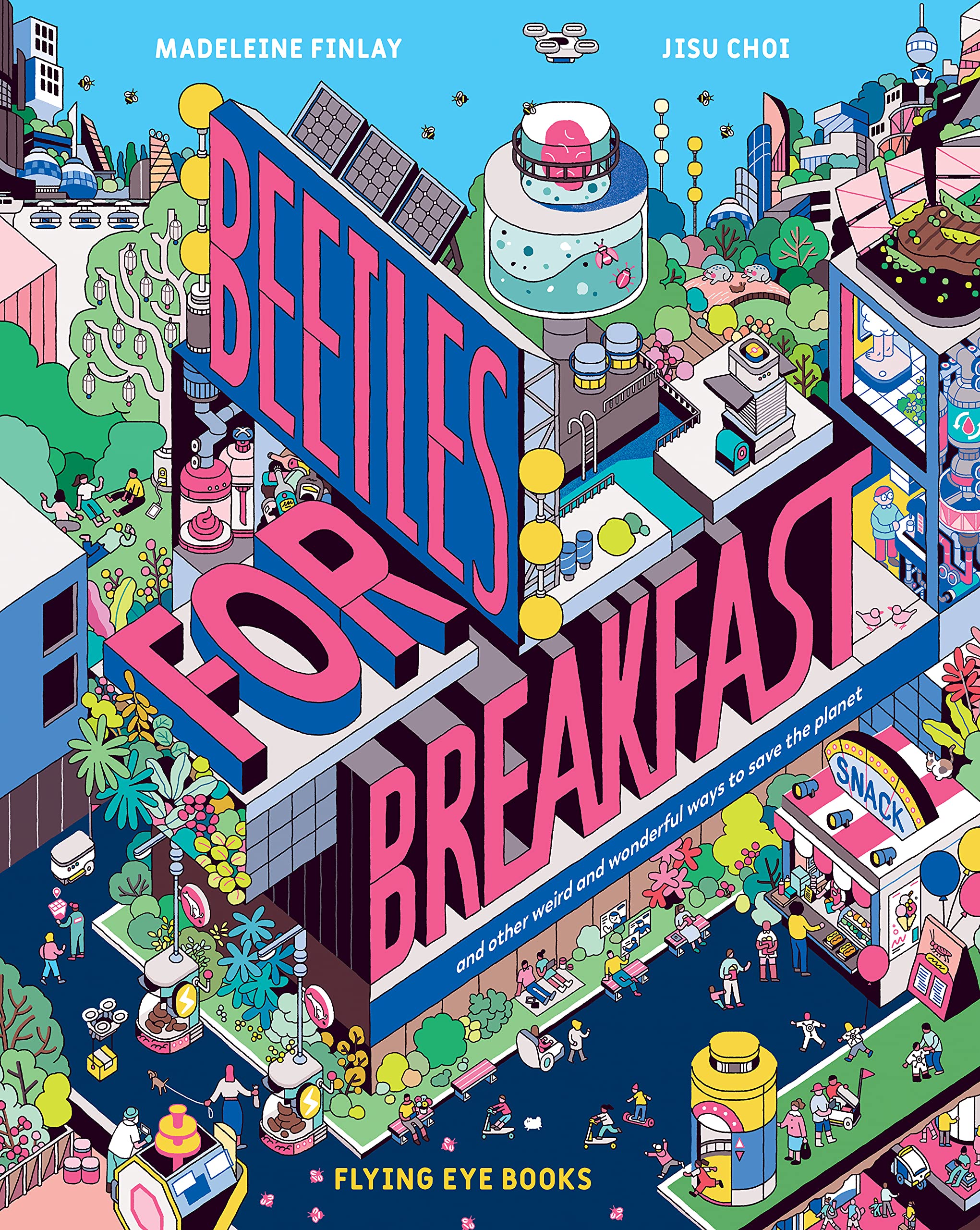 Beetles for Breakfast : ... and Other Weird and Wonderful Ways To Save The Planet (Hardcover)