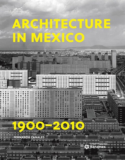 Architecture in Mexico, 1900-2010: The Construction of Modernity: Works, Design and Thought (Paperback)