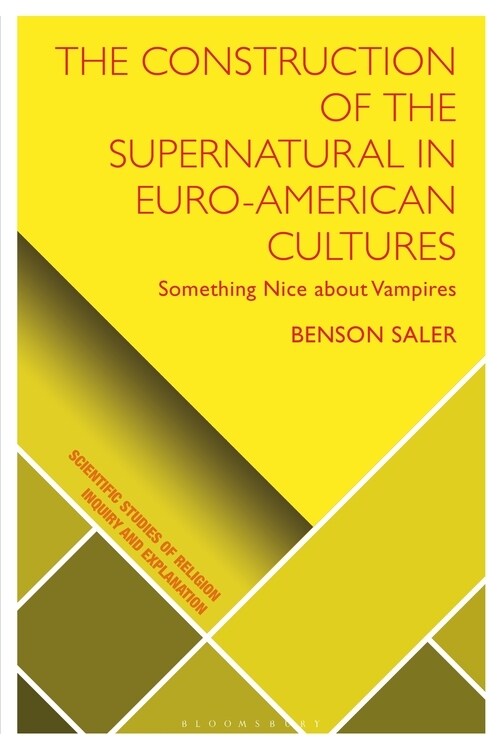 The Construction of the Supernatural in Euro-American Cultures : Something Nice about Vampires (Hardcover)