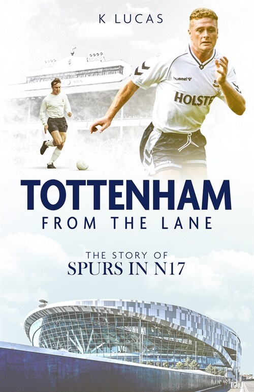 Tottenham; from the Lane : The Story of Spurs in N17 (Hardcover)